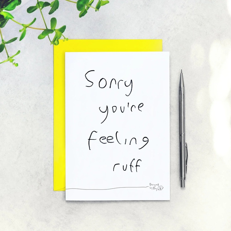 Sorry You're Feeling Ruff - Funny Get Well Soon Card Designed By Dog